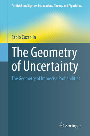 The Geometry of Uncertainty: The Geometry of Imprecise Probabilities (Artificial Intelligence: Foundations, Theory, and Algorith,Used