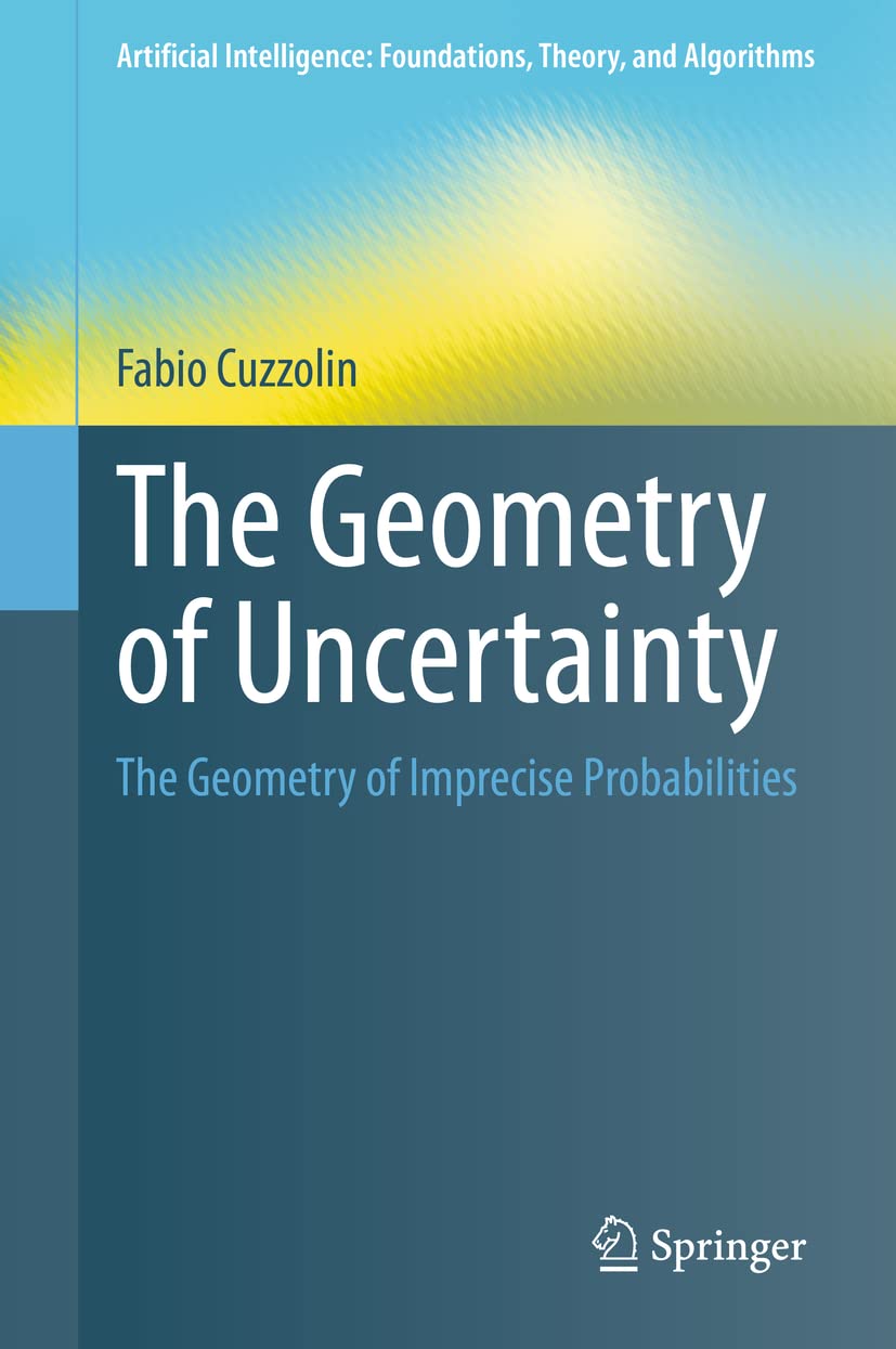 The Geometry of Uncertainty: The Geometry of Imprecise Probabilities (Artificial Intelligence: Foundations, Theory, and Algorith,Used