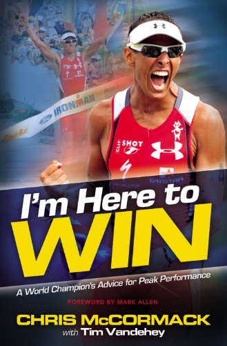 I'm Here To Win: A World Champion's Advice for Peak Performance,New