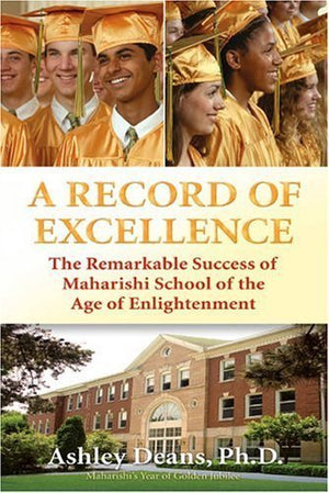 A Record of Excellence: The Remarkable Success of Maharishi School of the Age of Enlightenment,Used