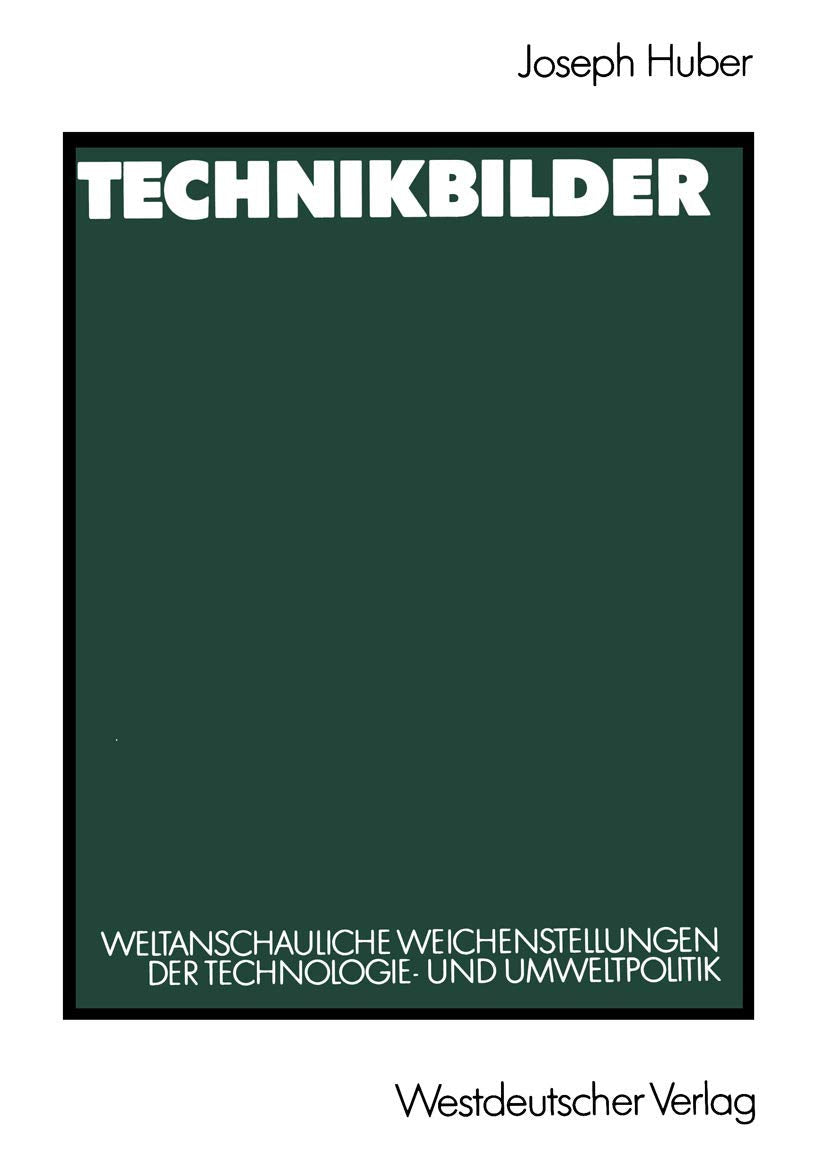 Technikbilder: Weltanschauliche Weichenstellungen Der Technologie Und Umweltpolitik (German Edition),Used