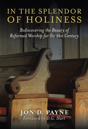 In The Splendor Of Holiness: Rediscovering the Beauty of Reformed Worship for the 21st Century,Used