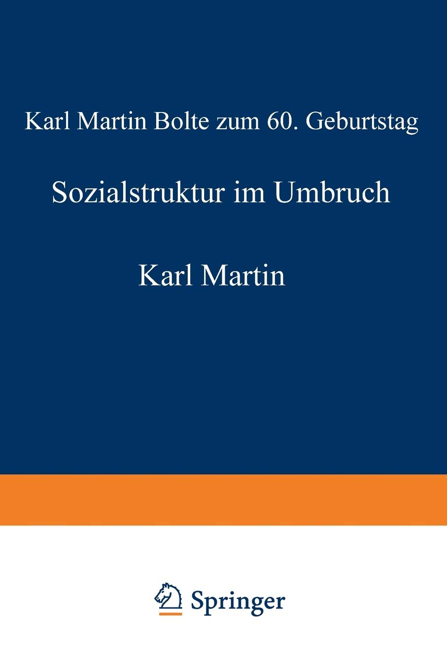 Sozialstruktur im Umbruch: Karl Martin Bolte zum 60. Geburtstag (German Edition),Used