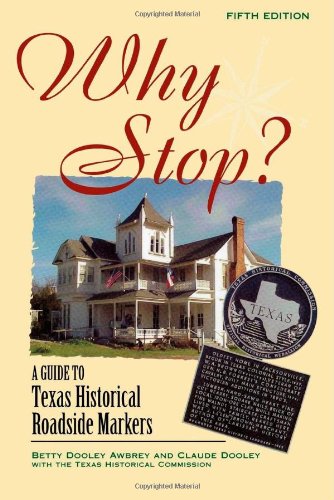 Why Stop?: A Guide to Texas Historical Roadside Markers,Used