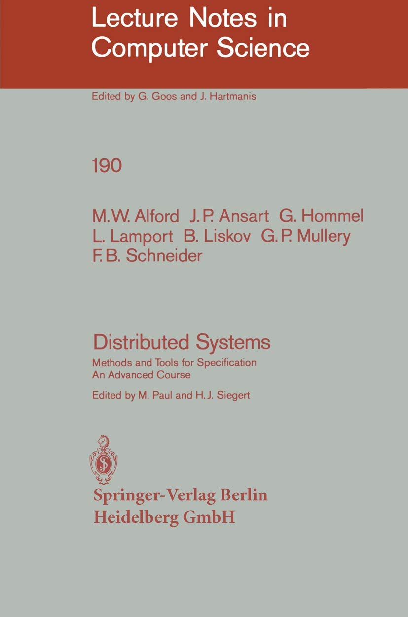 Distributed Systems: Methods and Tools for Specification. An Advanced Course (Lecture Notes in Computer Science, 190),New