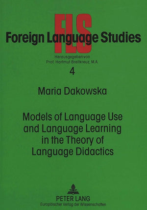 Models of Language Use and Language Learning in the Theory of Language Didactics (FLS  Foreign Language Studies),New