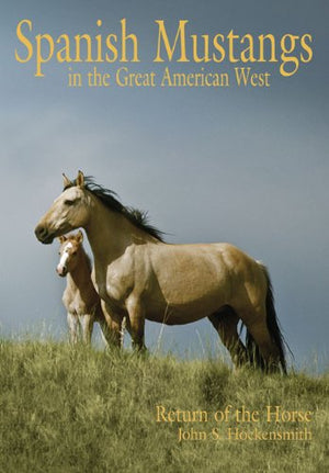 Spanish Mustangs In The Great American West: Return Of The Horse To American,Used