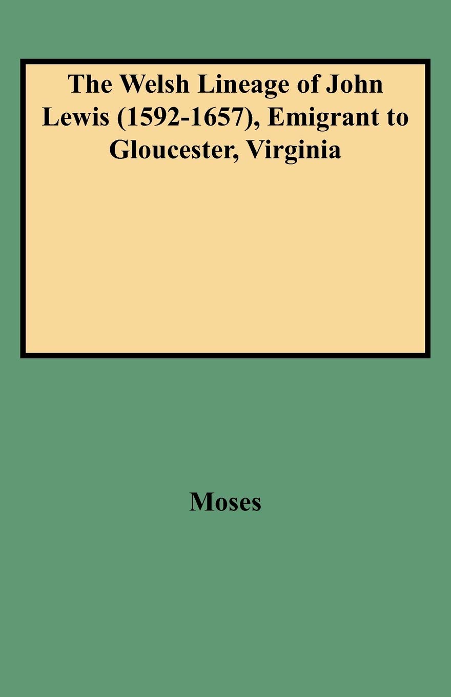 The Welsh Lineage Of John Lewis (15921657), Emigrant To Gloucester, Virginia (9263),New
