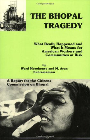 The Bhopal Tragedy: What Really Happened And What It Means For American Workers And Communities At Risk,Used