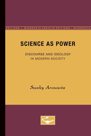 Science as Power: Discourse and Ideology in Modern Society,New
