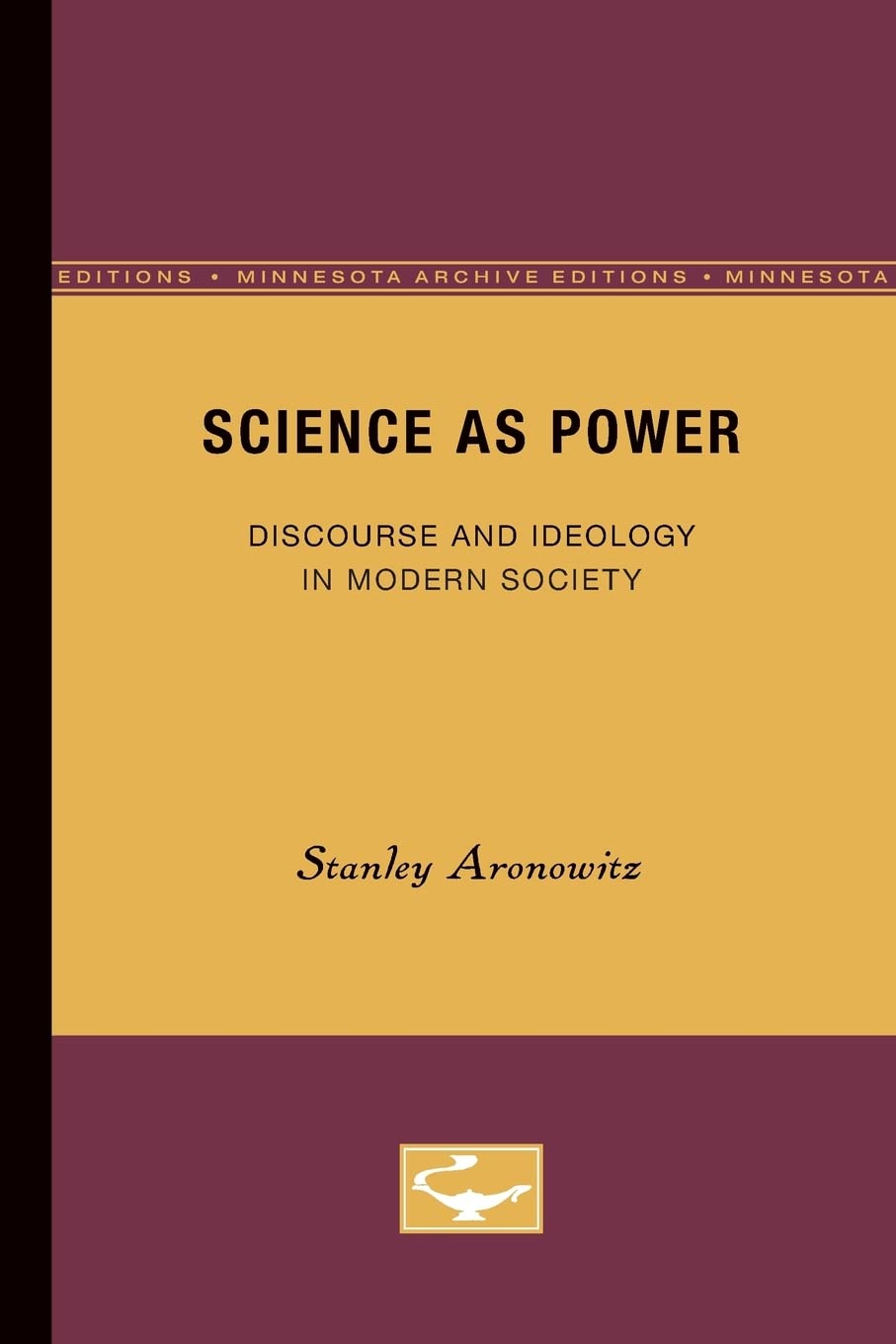 Science as Power: Discourse and Ideology in Modern Society,New