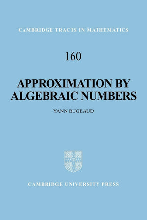 Approximation by Algebraic Numbers (Cambridge Tracts in Mathematics, Series Number 160),Used