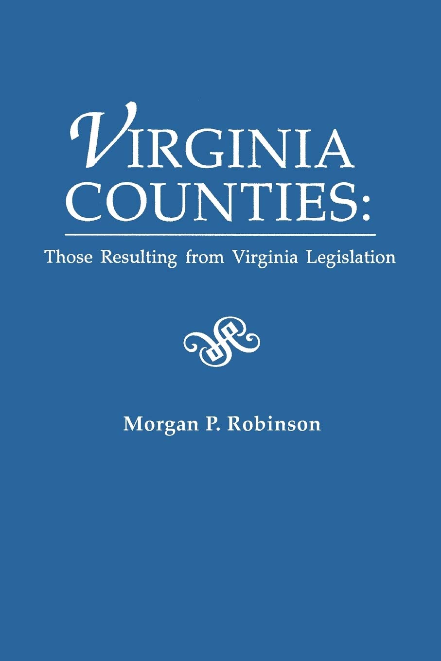 Virginia Counties: Those Resulting From Virginia Legislation,New