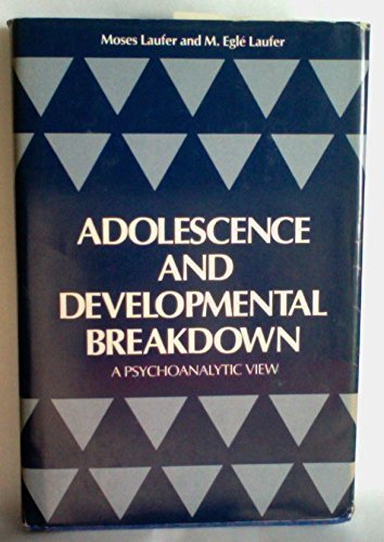 Adolescence And Developmental Breakdown: A Psychoanalytic View-used