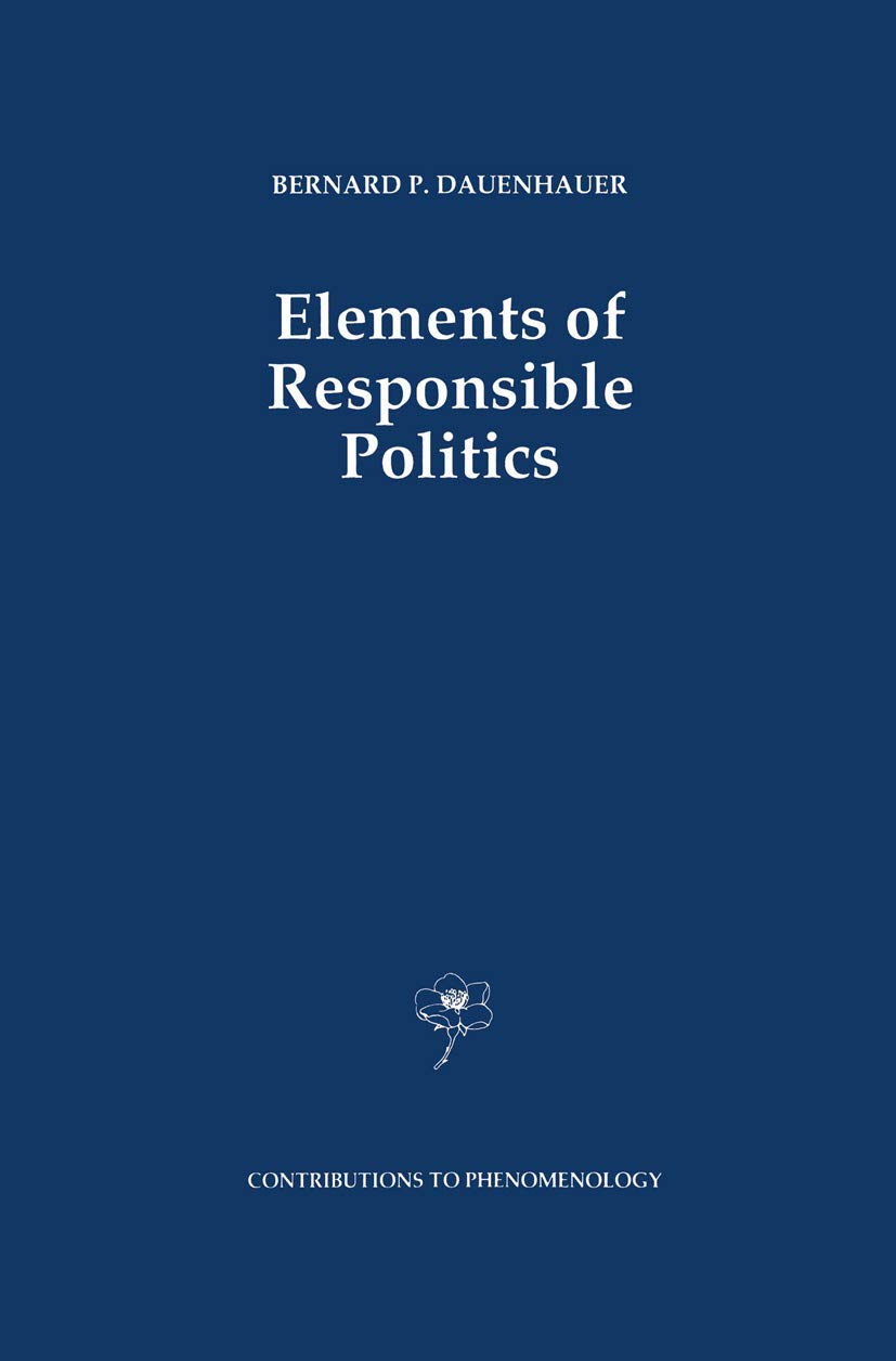 Elements of Responsible Politics (Contributions to Phenomenology, 7),Used