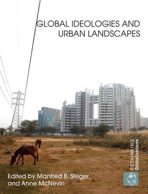 Global Ideologies and Urban Landscapes (Rethinking Globalizations),Used