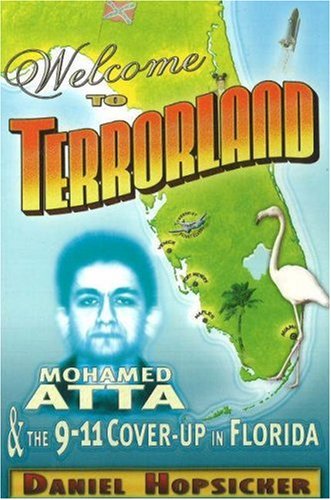 Welcome to Terrorland: Mohamed Atta & the 911 Coverup in Florida,New