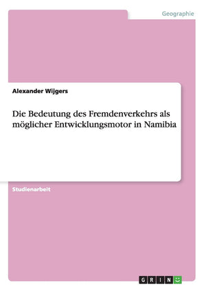 Die Bedeutung des Fremdenverkehrs als mglicher Entwicklungsmotor in Namibia (German Edition),Used