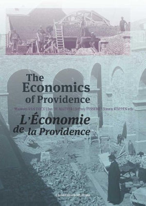 The Economics Of Providence: Management, Finances And Patrimony Of Religious Orders And Congregations In Europe, 1773Ca. 1930 (,Used