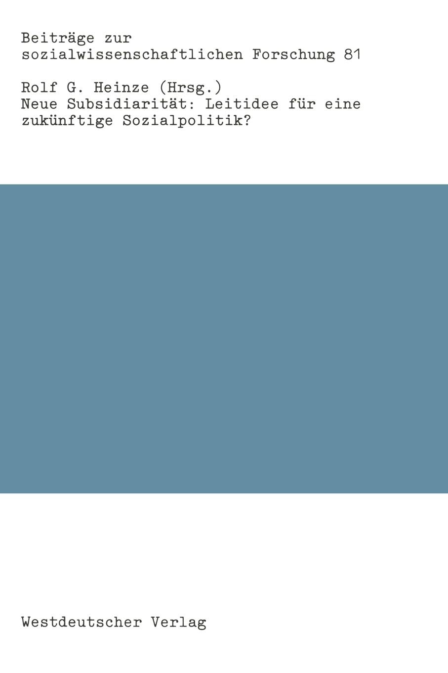 Neue Subsidiaritt: Leitidee fr eine zuknftige Sozialpolitik? (Beitrge zur sozialwissenschaftlichen Forschung, 81) (German Editio,Used