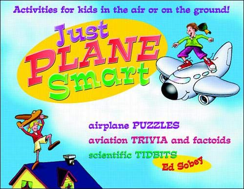 Just Plane Smart! Activities For Kids In The Air And On The Ground,New