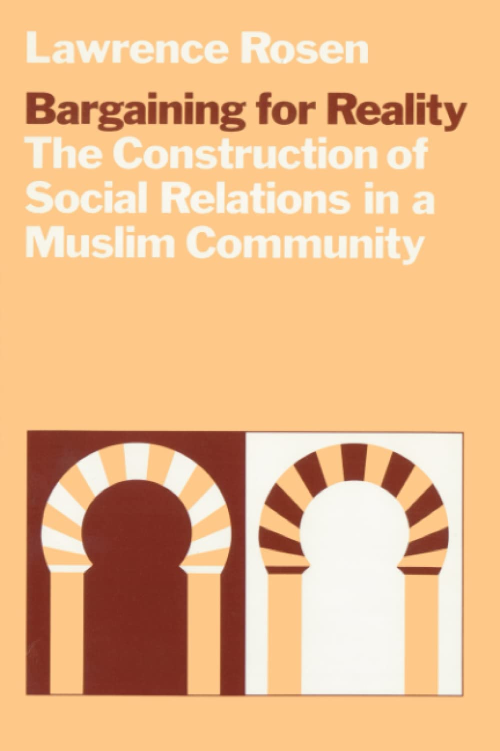 Bargaining for Reality: The Construction of Social Relations in a Muslim Community,Used