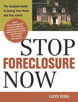 Stop Foreclosure Now: The Complete Guide to Saving Your Home and Your Credit,Used