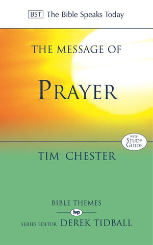 The Message of Prayer: Approaching the Throne of Grace (The Bible Speaks Today),Used