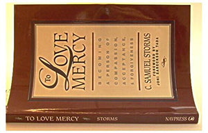 To Love Mercy: Becoming a Person of Compassion, Acceptance, and Forgiveness,Used