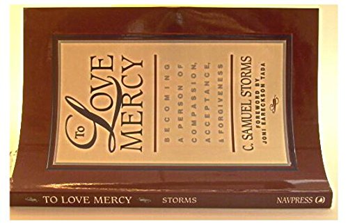 To Love Mercy: Becoming a Person of Compassion, Acceptance, and Forgiveness,Used