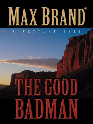 The Good Badman: A Western Trio (Five Star Westerns),Used
