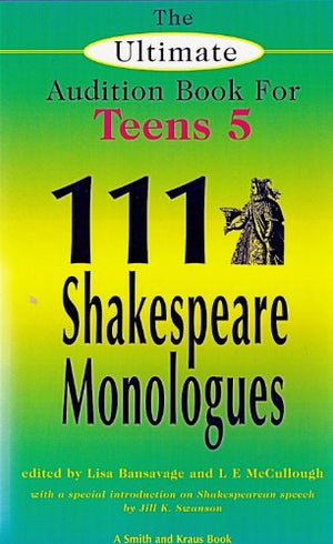 The Ultimate Audition Book for Teens, Volume V: 111 Shakespeare Monologues,New