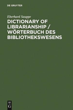 Dictionary Of Librarianship / Wrterbuch Des Bibliothekswesens: Including A Selection From The Terminology Of Information Science,Used