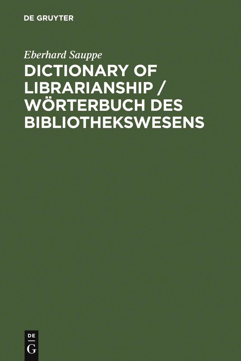 Dictionary Of Librarianship / Wrterbuch Des Bibliothekswesens: Including A Selection From The Terminology Of Information Science,Used