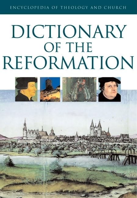 Dictionary Of The Reformation (Encyclopedia Of Theology And Church),Used