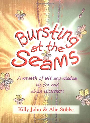 Bursting at the Seams: A Wealth of Wit and Wisdom by, for, and about Women,Used