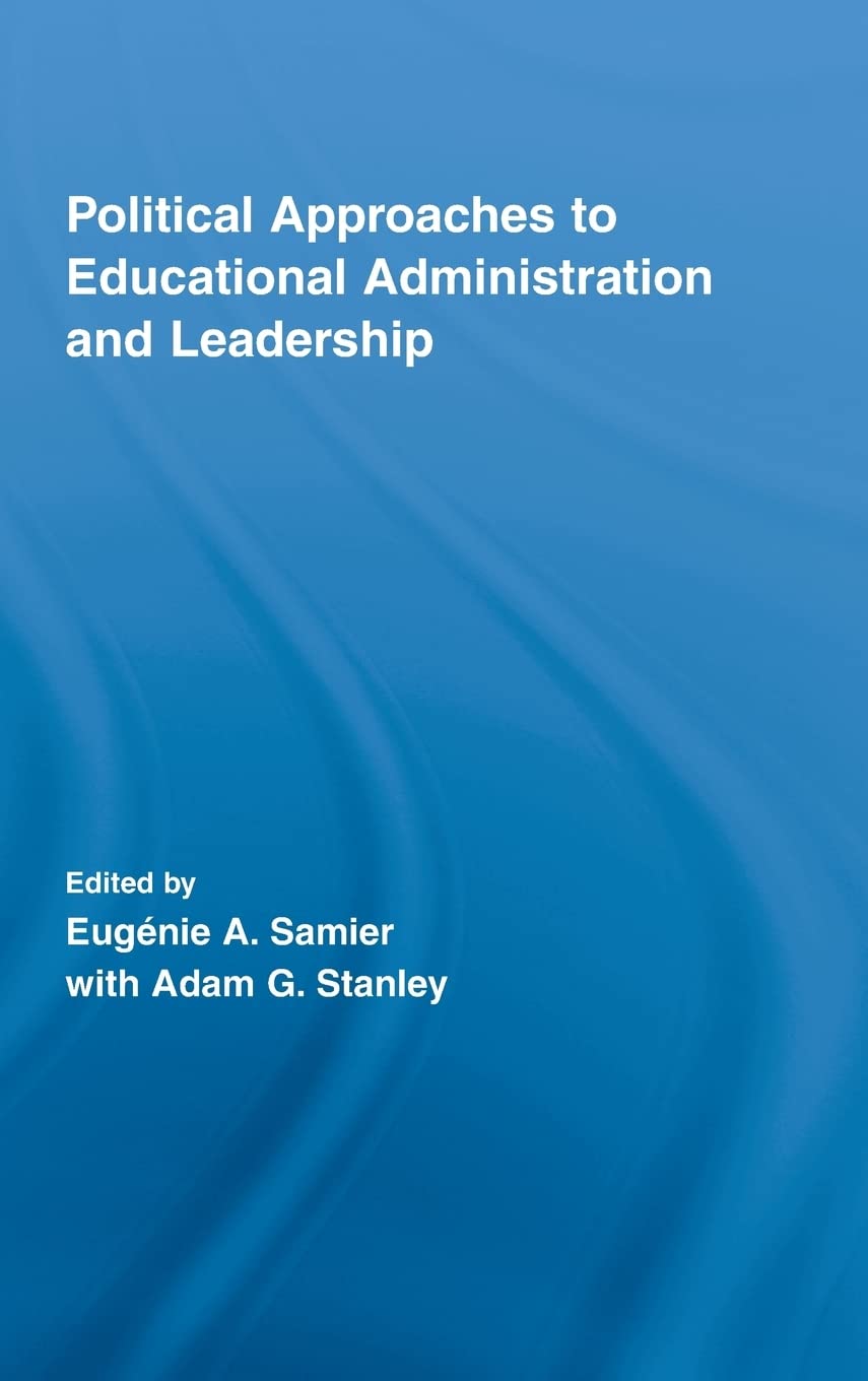 Political Approaches to Educational Administration and Leadership (Routledge Research in Education),Used