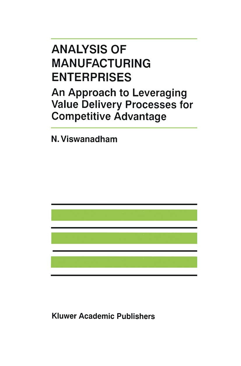 Analysis of Manufacturing Enterprises: An Approach to Leveraging Value Delivery Processes for Competitive Advantage (The Interna,Used