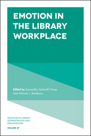Emotion in the Library Workplace (Advances in Library Administration and Organization, 37),Used