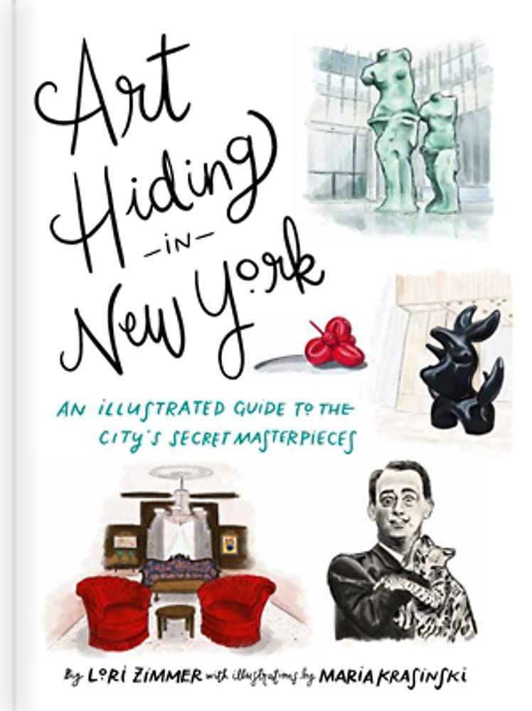 Art Hiding in New York: An Illustrated Guide to the City's Secret Masterpieces,New