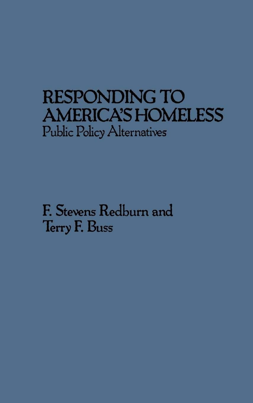 Responding to America's Homeless: Public Policy Alternatives,Used