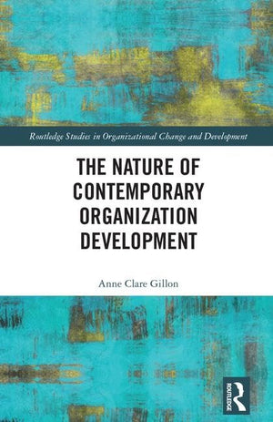 The Nature Of Contemporary Organization Development (Routledge Studies In Organizational Change & Development),Used