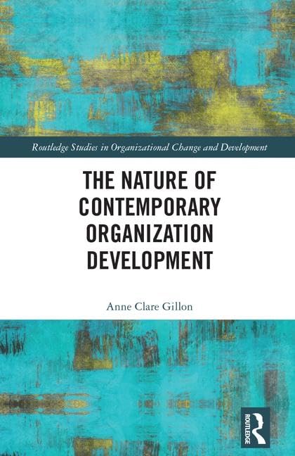 The Nature Of Contemporary Organization Development (Routledge Studies In Organizational Change & Development),Used