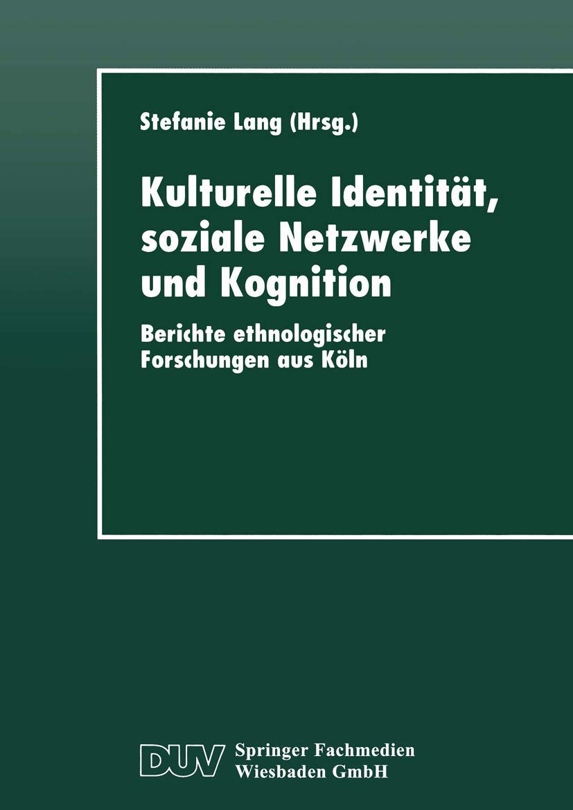 Kulturelle Identitt, soziale Netzwerke und Kognition: Berichte ethnologischer Forschungen aus Kln (DUV Sozialwissenschaft) (Germ,Used