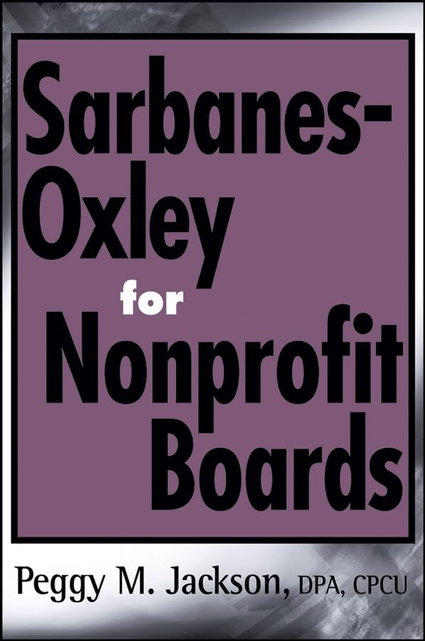SarbanesOxley for Nonprofit Boards: A New Governance Paradigm