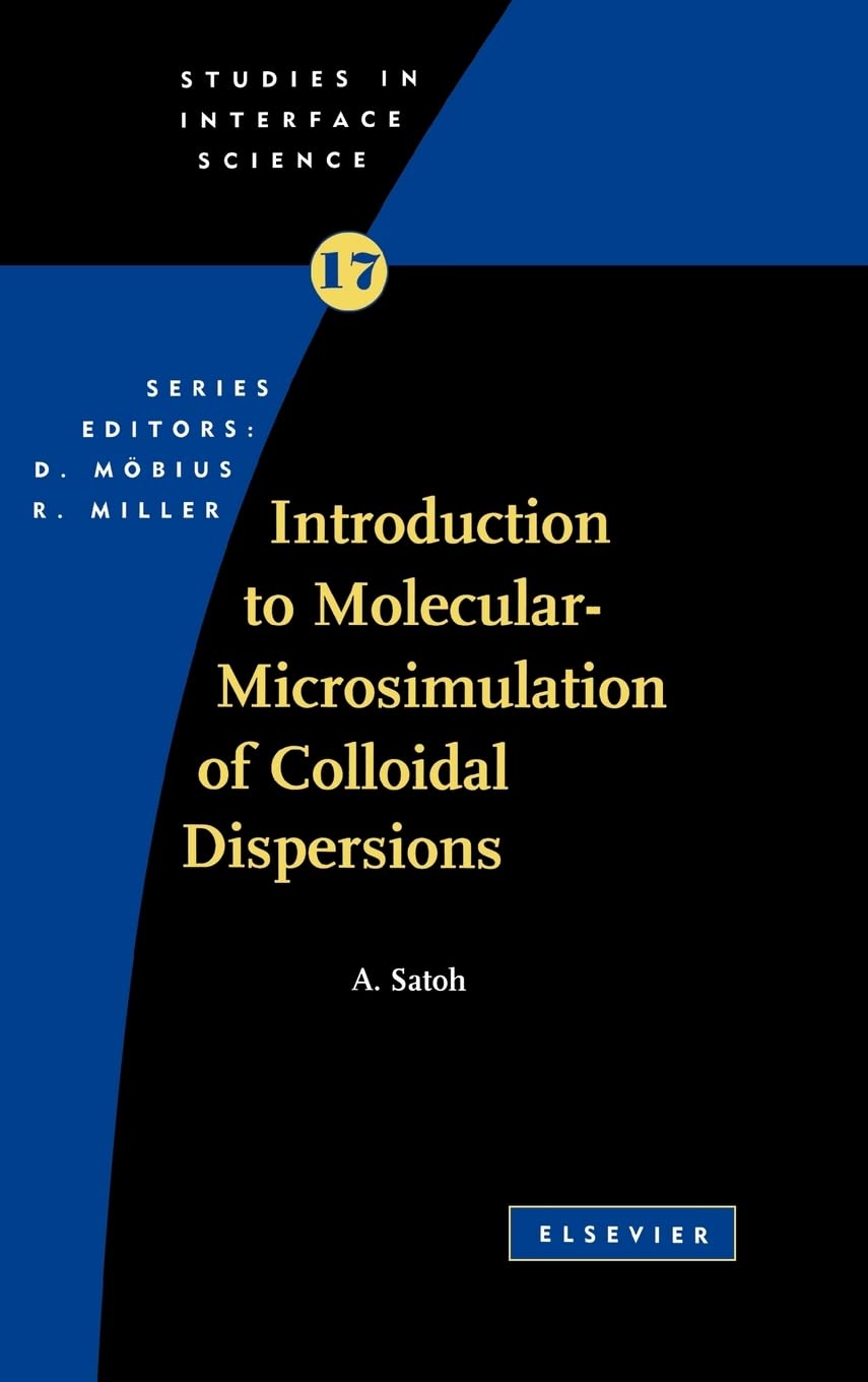 Introduction To Molecularmicrosimulation For Colloidal Dispersions (Volume 17) (Studies In Interface Science, Volume 17)