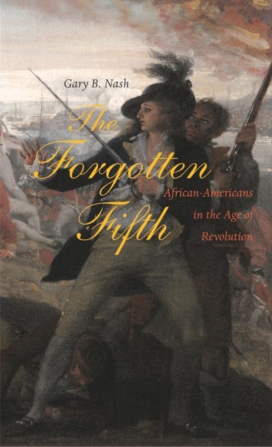 The Forgotten Fifth: African Americans in the Age of Revolution (The Nathan I. Huggins Lectures),Used