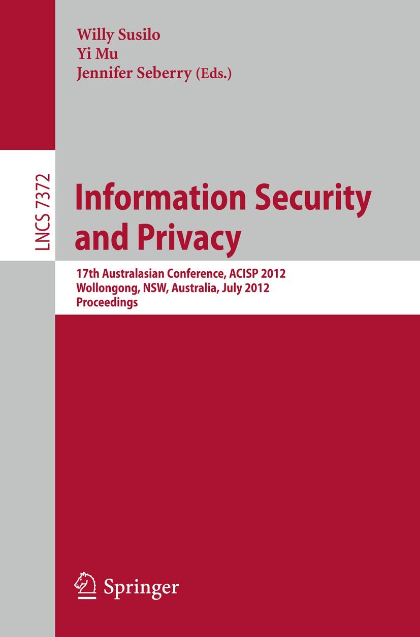 Information Security and Privacy: 17th Australasian Conference, ACISP 2012, Wollongong, NSW, Australia, July 911, 2012. Proceed,Used