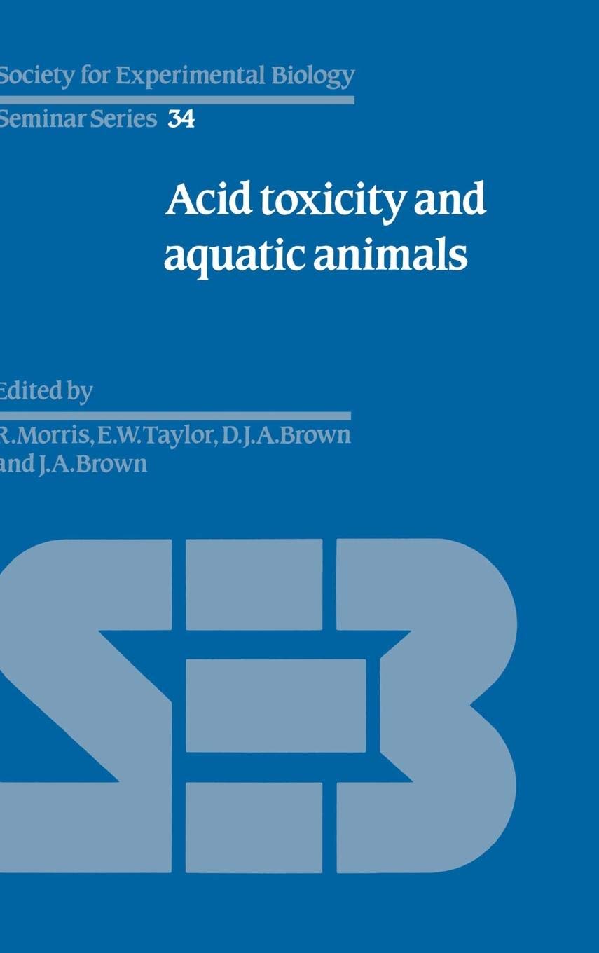 Acid Toxicity and Aquatic Animals (Society for Experimental Biology Seminar Series, Series Number 34),Used