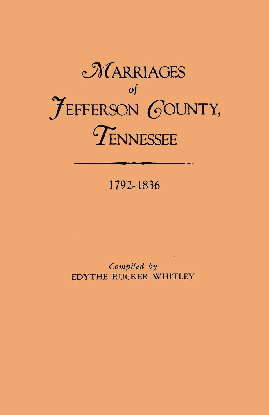 Marriages Of Jefferson County, Tennessee, 17921836,Used